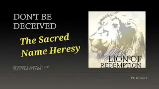 The Sacred Name Heresy #dontbedeceived