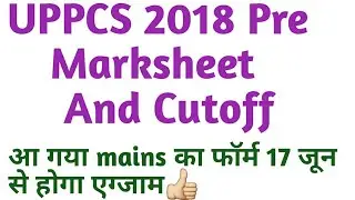 UPPCS 2018 Marksheet And Cutoff Released And Mains form