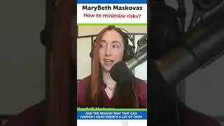 MaryBeth Maskovas - How to minimize risks?