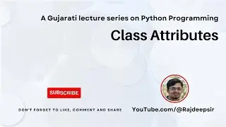 Python 082 : Class Attributes  [Gujarati Language] #pythoningujarati #gtu #rajdeepsir