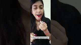 Close eyes lipstick hack 👄🧐💄#lipstick hacks#shorts#ytshorts #fashio@Sonalstyle