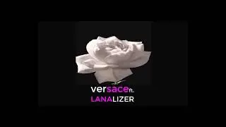versace ft. LANALIZER - DQTP [Desde Que Te Prob&eacute;]