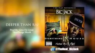 Bic Jack - Deeper Than Rap ft Dedub (Everything In House)