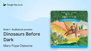 Dinosaurs Before Dark Book 1 by Mary Pope Osborne &middot; Audiobook preview