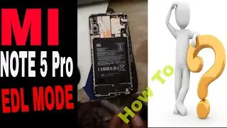 Redmi Note 5 Pro EDL РЕЖИМ | ТЕСТОВАЯ ТОЧКА | РЕЖИМ ЗАГРУЗКИ