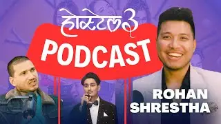 HOSTEL 3 | ROHAN SHRESTHA | SARWADRISTI PODCAST WITH NAREN BHATTARAI #4