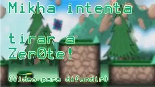 MIKHA INTENTA TIRAR EL CANAL DE Zer0Te! (video para difundir)