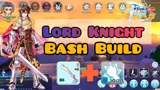 LORD KNIGHT BASH BUILD COMPLETE GUIDE | Ragnarok M: Classic