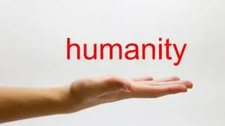 How to Pronounce humanity - American English