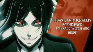 sebastian michaelis scene pack (emerald witch arc) 1080p + LINK in desc.