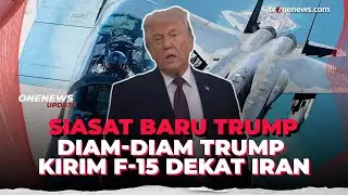 Waduh! Trump Diam diam Kirim F 15 Ke Perbatasan Iran, Buat Apa? | OneNews Update