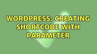 Wordpress: Creating shortcode with parameter
