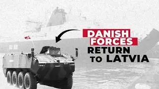Danish Forces Return To Latvia For Another Rotation