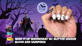 Whip It Up Wednesday w/ Glitter Unique - Blood, Vampires, Kpop Demon Hunters and Nail Art 🧛🏽&zwj;♂️