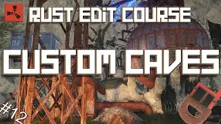 Rust - Create A Custom Cave (Rust Edit Course)