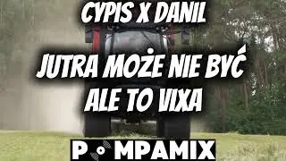 CYPIS - JUTRA MOŻE NIE BYĆ ALE TO VIXA (Pompamix) 