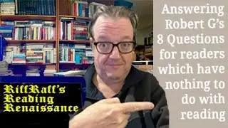 8 Questions for readers Tag    #RobertG