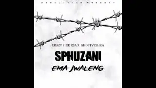 Sphuzane Ema jwaleng feat Crazyfire RSA X Ghostveshka 