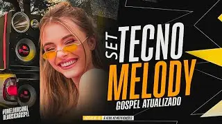 SET - TECNO MELODY GOSPEL ATUALIZADO | AS MELHORES VERS&Otilde;ES GOSPEL 2025💥