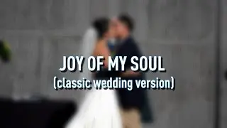 TOP WEDDING SONGS - Joy Of My Soul (Wedding Ceremony Music)