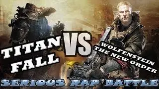 Serious Rap Battle 2 #4 - Titan Fall vs. Wolfenstein