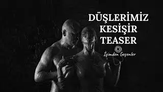 D&uuml;şlerimiz Kesişir 🎬 (Teaser) | Yeni Klipten İlk G&ouml;r&uuml;nt&uuml;ler | İ&ccedil;imden Ge&ccedil;enler #2