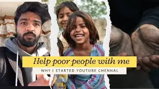 Help Poor People With Me 🙂 | Why I Started YouTube Channel 
