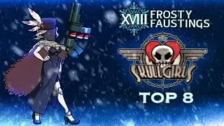 Frosty Faustings XVIII 2026 Skullgirls 2nd Encore Top 8