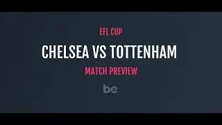 EFL Cup | Top 3 betting tips for Chelsea vs Tottenham