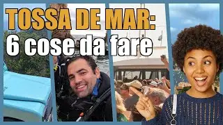 Tossa de Mar: 6 esperienze da vivere almeno una volta