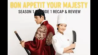 Bon App&eacute;tit Your Majesty Ep 1 Recap | Royal Romance Begins | K-Drama Explained