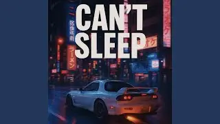 CANT SLEEP