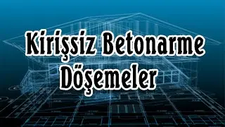 Kirişsiz Betonarme Döşemeler / Taşıyıcı Yapı Elemanları