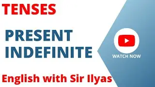 Present Indefinite with examples. Tenses in English Grammar. English with Sir Ilyas.