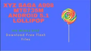 XYZ Saga A908 MT6735M Android 5.1 Flash Files