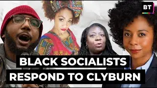 Black Socialists React to Rep. Clyburn&rsquo;s Erasure