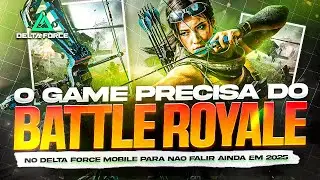 PORQUE DELTA FORCE MOBILE PRECISA DO BATTLE ROYALE🔥🔥🔥 DELTA FORCE MOBILE