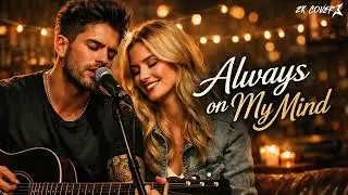 Heartfelt Modern Rock Ballad Cover &ndash; Always on My Mind (Willie Nelson)