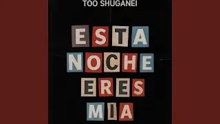 Est&aacute; Noche Eres Mia