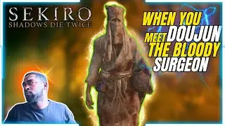 SEKIRO: SHADOWS DIE TWICE | When you Meet DOUJUN the Bloody Surgeon