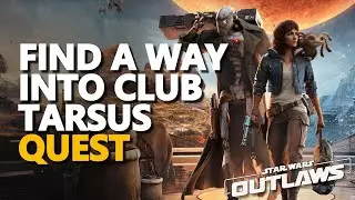 Find a way into Club Tarsus Star Wars Outlaws