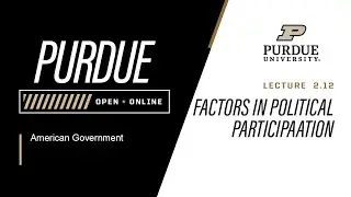 American Government | Lecture 2.12 Factors in Political Participation | Purdue University