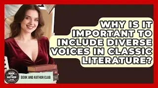 Why Is It Important to Include Diverse Voices in Classic Literature? | Book and Author Club News