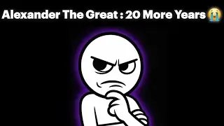 What If Alexander The Great Had Lived 20 More Years ?