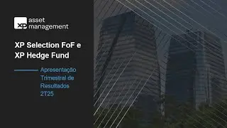 XP Selection FoF e XP Hedge Fund | Apresenta&ccedil;&atilde;o Trimestral de Resultados | 3T25