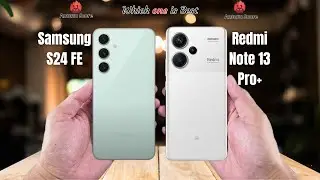 Samsung S24 FE vs Redmi Note 13 Pro Plus 5G  Full comparison ⚡Which one is Best