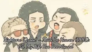 Nightcore (Queen) - Made In Heaven (1995): 05. My Life Has Been Saved