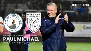 Paul Michael | Buxton 1-2 Merthyr Town | Reaction