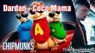 CHIPMUNKS - ( Dardan - Coco Mama)