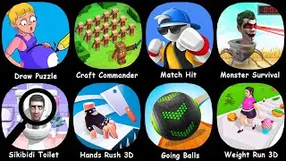 Draw Puzzle, Craft Commander, Match Hit, Monster Survival,Sikibidi Toilet, Hands Rush 3D,Going Balls